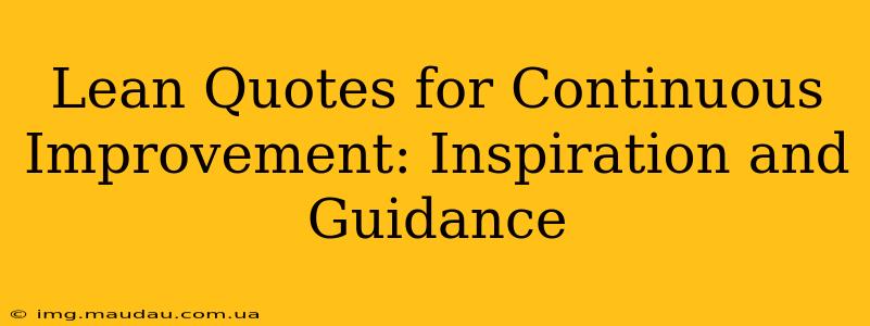 Lean Quotes for Continuous Improvement: Inspiration and Guidance