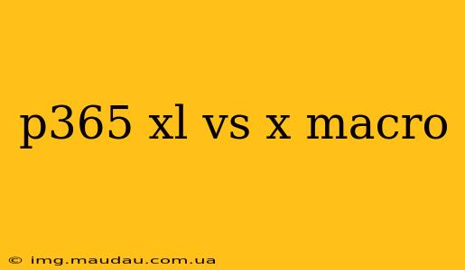 p365 xl vs x macro