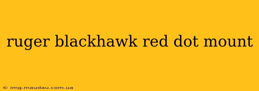 ruger blackhawk red dot mount