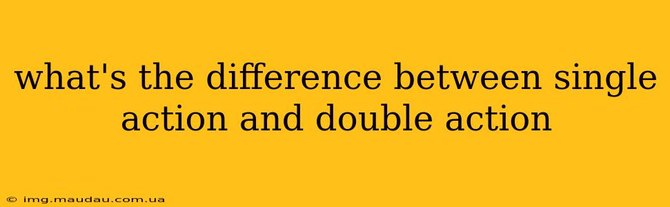 what's the difference between single action and double action